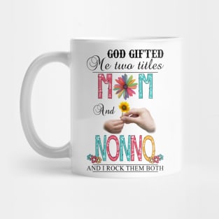 God Gifted Me Two Titles Mom And Nonno And I Rock Them Both Wildflowers Valentines Mothers Day Mug
